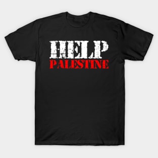 Help Palestine - Palestinian Flag Shows Their Freedom T-Shirt